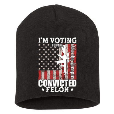 Im Voting For The Convicted Felon We The People Usa Flag Short Acrylic Beanie