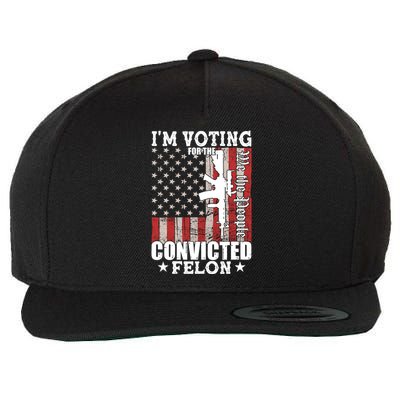Im Voting For The Convicted Felon We The People Usa Flag Wool Snapback Cap