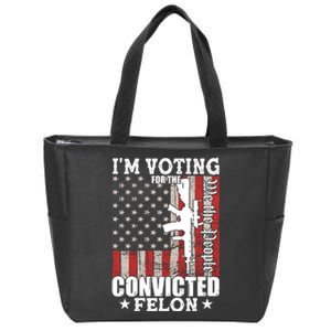 Im Voting For The Convicted Felon We The People Usa Flag Zip Tote Bag