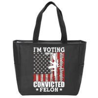 Im Voting For The Convicted Felon We The People Usa Flag Zip Tote Bag