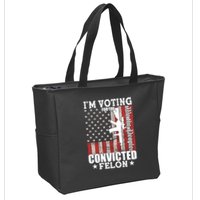 Im Voting For The Convicted Felon We The People Usa Flag Zip Tote Bag
