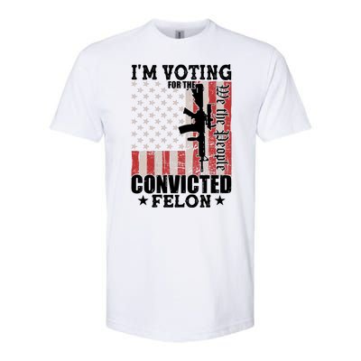 Im Voting For The Convicted Felon We The People Usa Flag Softstyle CVC T-Shirt