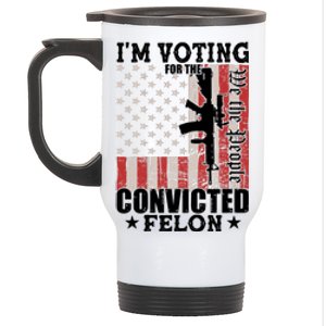 Im Voting For The Convicted Felon We The People Usa Flag Stainless Steel Travel Mug