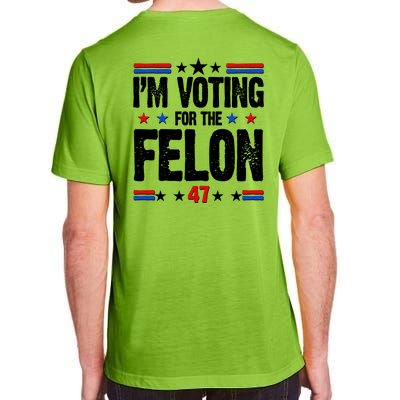 Im Voting For The Felon Trump 2024 Front Back Adult ChromaSoft Performance T-Shirt