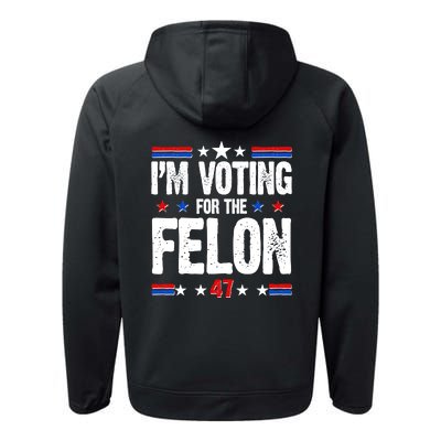 Im Voting For The Felon Trump 2024 Front Back Performance Fleece Hoodie