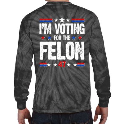 Im Voting For The Felon Trump 2024 Front Back Tie-Dye Long Sleeve Shirt