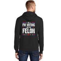 Im Voting For The Felon Trump 2024 Front Back Tall Hoodie