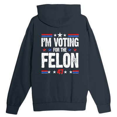 Im Voting For The Felon Trump 2024 Front Back Urban Pullover Hoodie