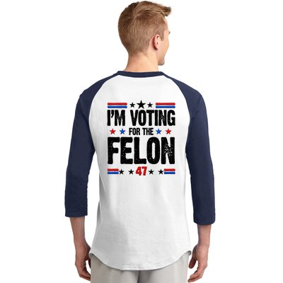 Im Voting For The Felon Trump 2024 Front Back Baseball Sleeve Shirt