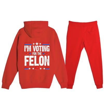 Im Voting For The Felon Trump 2024 Front Back Premium Hooded Sweatsuit Set