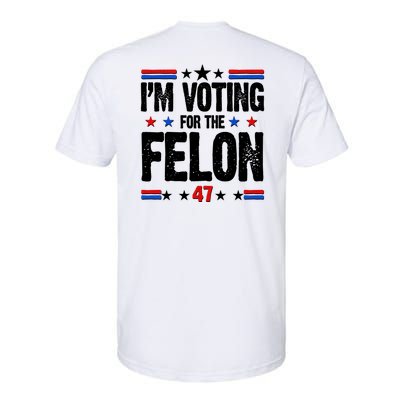 Im Voting For The Felon Trump 2024 Front Back Softstyle CVC T-Shirt