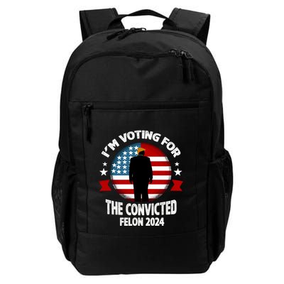 Im Voting For The Convicted Felon Daily Commute Backpack
