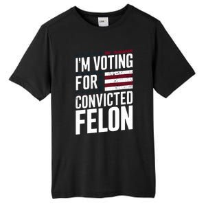 IM Voting For The Convicted Felon Tall Fusion ChromaSoft Performance T-Shirt