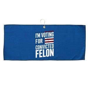 IM Voting For The Convicted Felon Large Microfiber Waffle Golf Towel