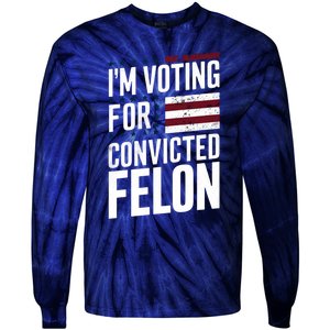 IM Voting For The Convicted Felon Tie-Dye Long Sleeve Shirt