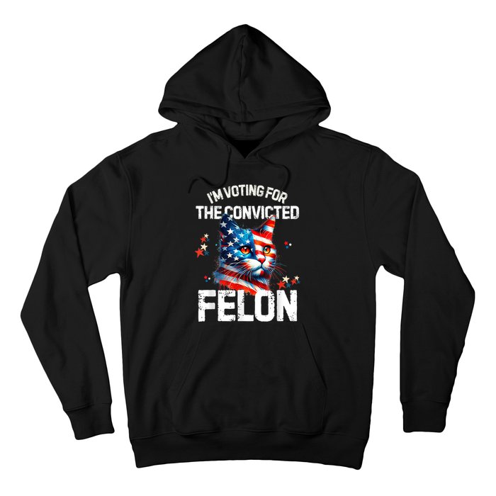 Im Voting For The Convicted Felon Funny Pro Trump Cat Lover Hoodie