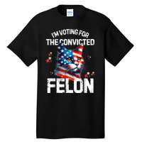 Im Voting For The Convicted Felon Funny Pro Trump Cat Lover Tall T-Shirt