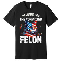 Im Voting For The Convicted Felon Funny Pro Trump Cat Lover Premium T-Shirt