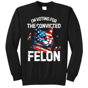 Im Voting For The Convicted Felon Funny Pro Trump Cat Lover Tall Sweatshirt