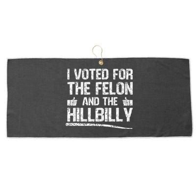 I Voted For The Felon And The Hillbilly Trump 2024 Large Microfiber Waffle Golf Towel