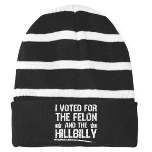 I Voted For The Felon And The Hillbilly Trump 2024 Striped Beanie with Solid Band