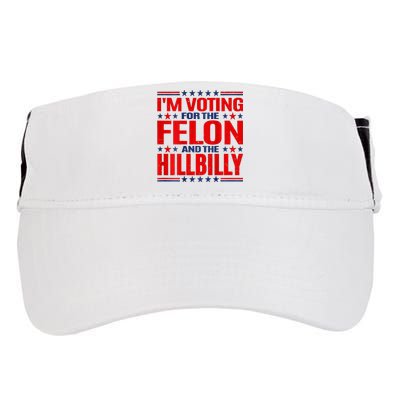 IM Voting For The Felon & The Hillbilly 2024 Adult Drive Performance Visor