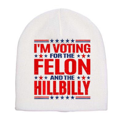 IM Voting For The Felon & The Hillbilly 2024 Short Acrylic Beanie