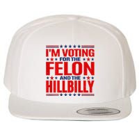 IM Voting For The Felon & The Hillbilly 2024 Wool Snapback Cap