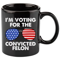 Im Voting For The Convicted Felon Pro Trump Usa 11oz C Handle Ceramic Mug