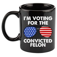 Im Voting For The Convicted Felon Pro Trump Usa 11oz C Handle Ceramic Mug