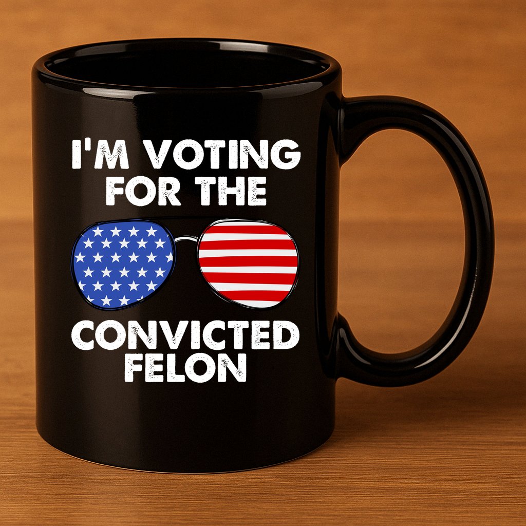Im Voting For The Convicted Felon Pro Trump Usa 11oz C Handle Ceramic Mug