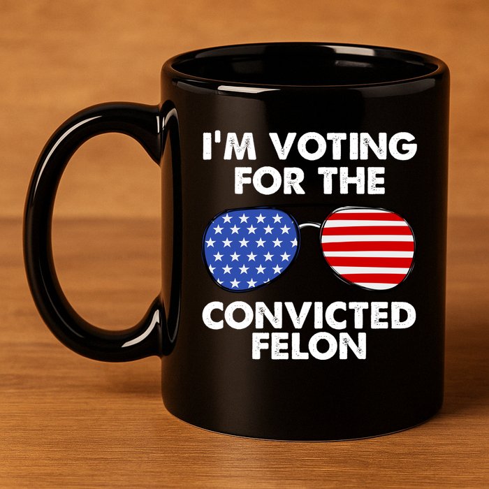 Im Voting For The Convicted Felon Pro Trump Usa 11oz C Handle Ceramic Mug