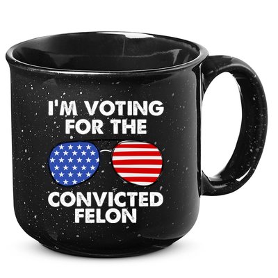 Im Voting For The Convicted Felon Pro Trump Usa 15oz Campfire Ceramic Mug