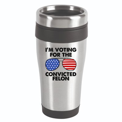 Im Voting For The Convicted Felon Pro Trump Usa 16oz Travel Tumbler