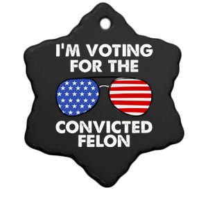 Im Voting For The Convicted Felon Pro Trump Usa Ceramic Star Ornament