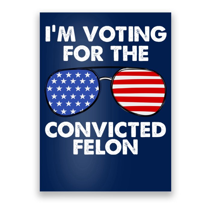 Im Voting For The Convicted Felon Pro Trump Usa Poster