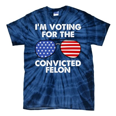 Im Voting For The Convicted Felon Pro Trump Usa Tie-Dye T-Shirt