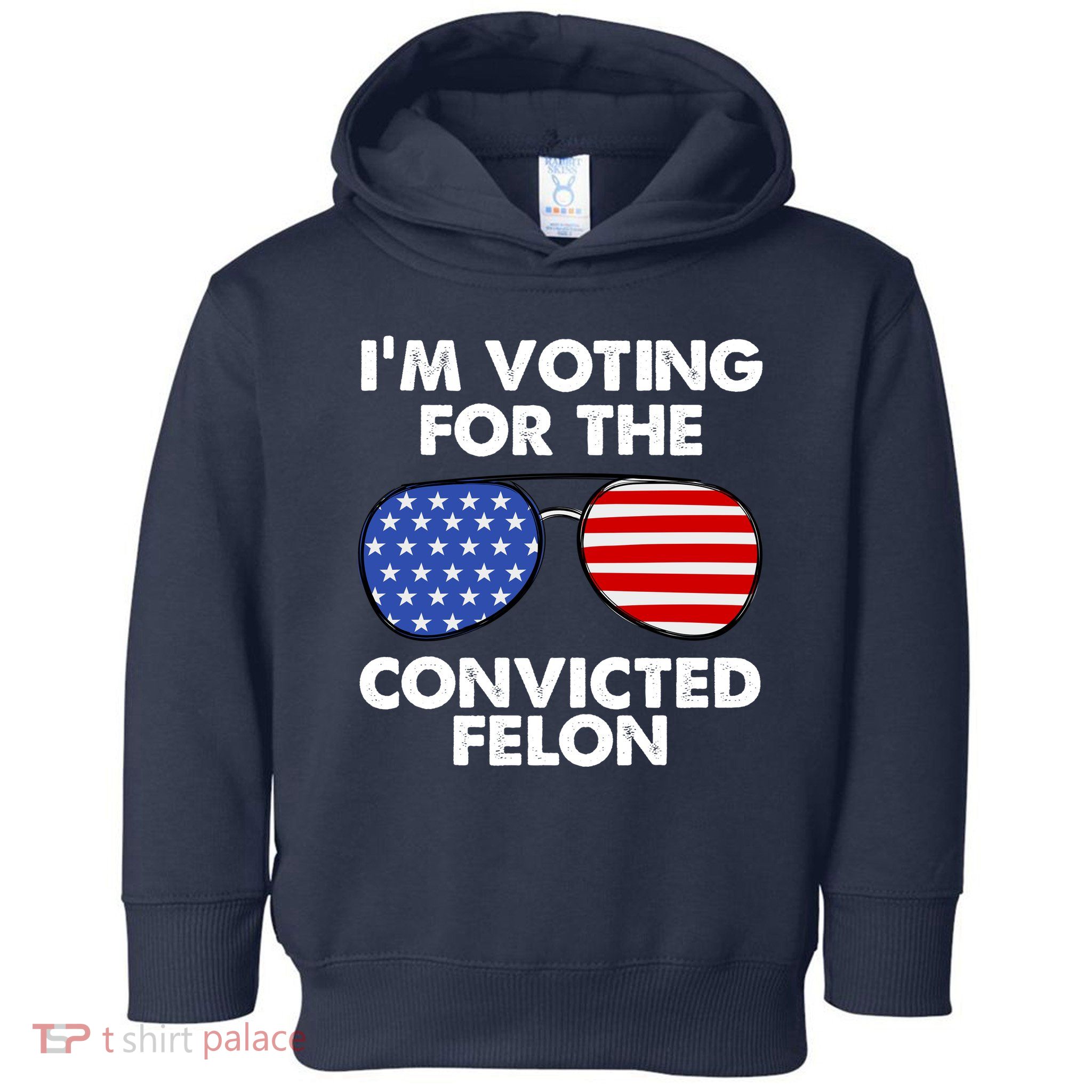 Im Voting For The Convicted Felon Pro Trump Usa Toddler Hoodie