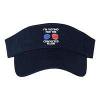 Im Voting For The Convicted Felon Pro Trump Usa Visor