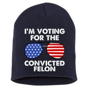 Im Voting For The Convicted Felon Pro Trump Usa Short Acrylic Beanie