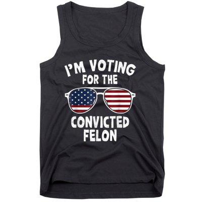 IM Voting For The Convicted Felon Tank Top