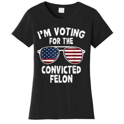 IM Voting For The Convicted Felon Women's T-Shirt