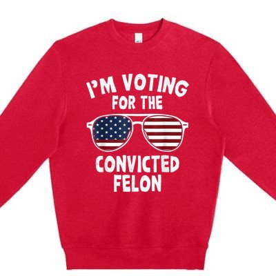 IM Voting For The Convicted Felon Premium Crewneck Sweatshirt