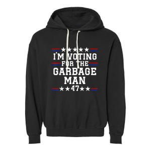 IM Voting For The Garbage Man Garbage For Trump 2024 Garment-Dyed Fleece Hoodie