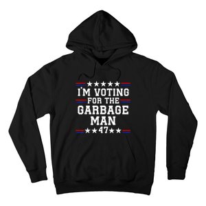 IM Voting For The Garbage Man Garbage For Trump 2024 Hoodie