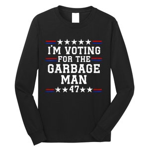 IM Voting For The Garbage Man Garbage For Trump 2024 Long Sleeve Shirt