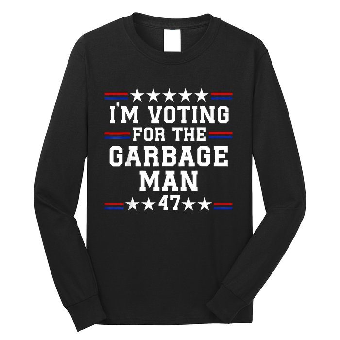 IM Voting For The Garbage Man Garbage For Trump 2024 Long Sleeve Shirt