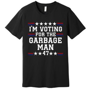 IM Voting For The Garbage Man Garbage For Trump 2024 Premium T-Shirt