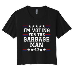 IM Voting For The Garbage Man Garbage For Trump 2024 Women's Crop Top Tee