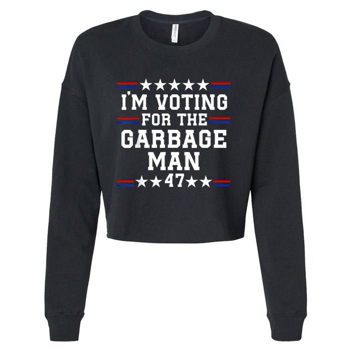 IM Voting For The Garbage Man Garbage For Trump 2024 Cropped Pullover Crew